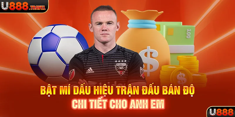 Bật mí dấu hiệu trận đấu bán độ chi tiết cho anh em