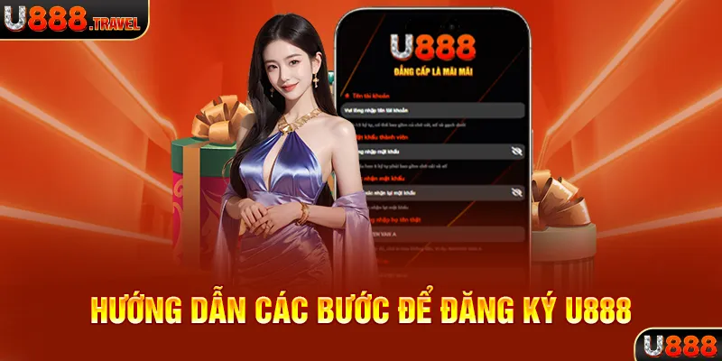 Hướng dẫn các bước để đăng ký U888